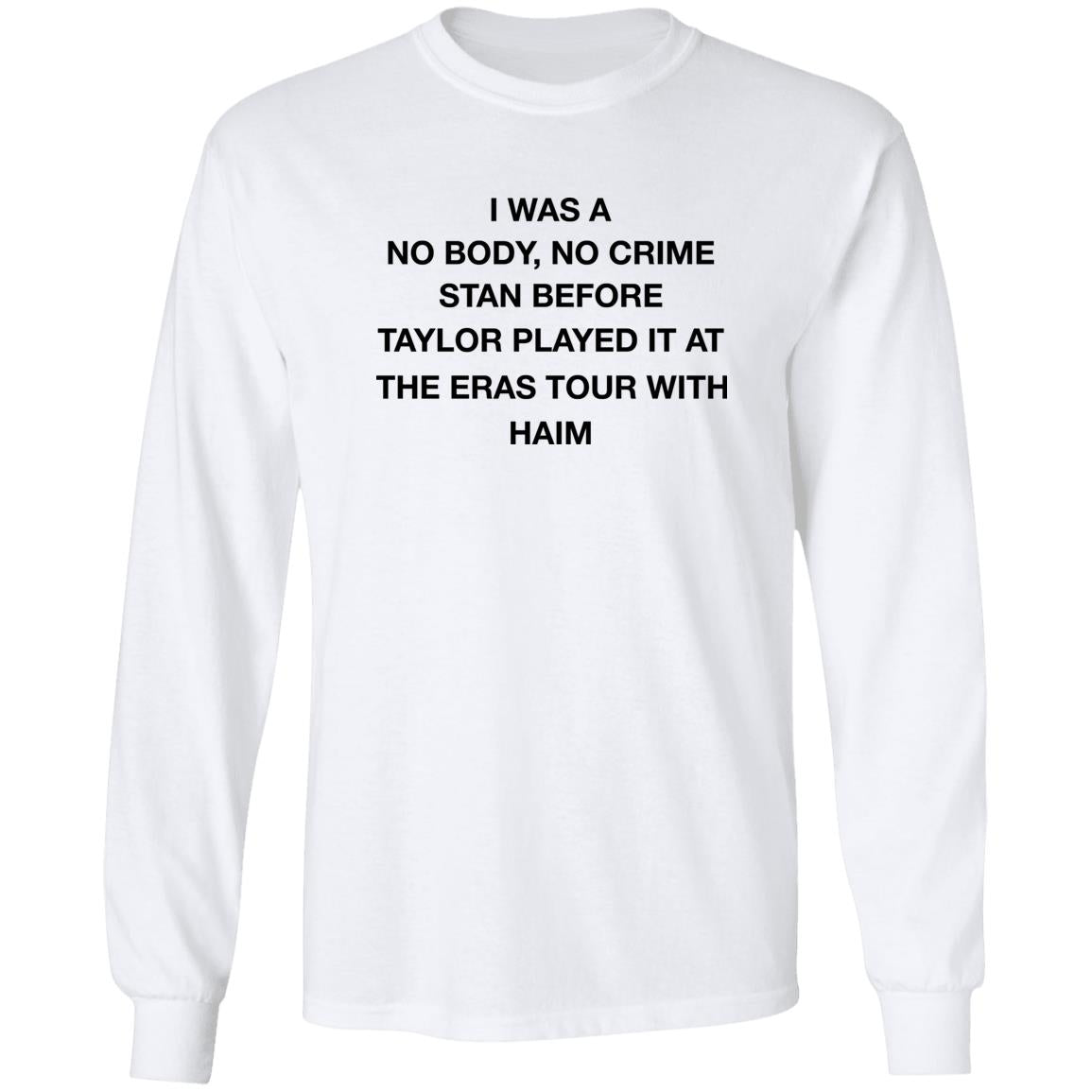 I Was A No Body No Crime Stan Before Taylor Played It At The Eras Tour With Haim Shirt