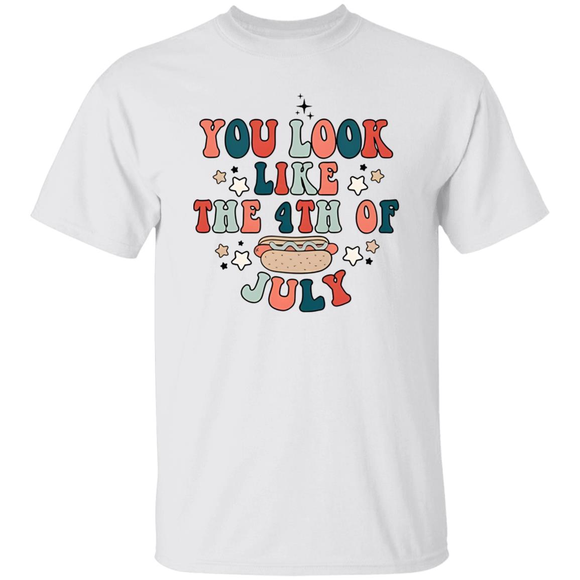 You Look Like The 4th Of July Shirt