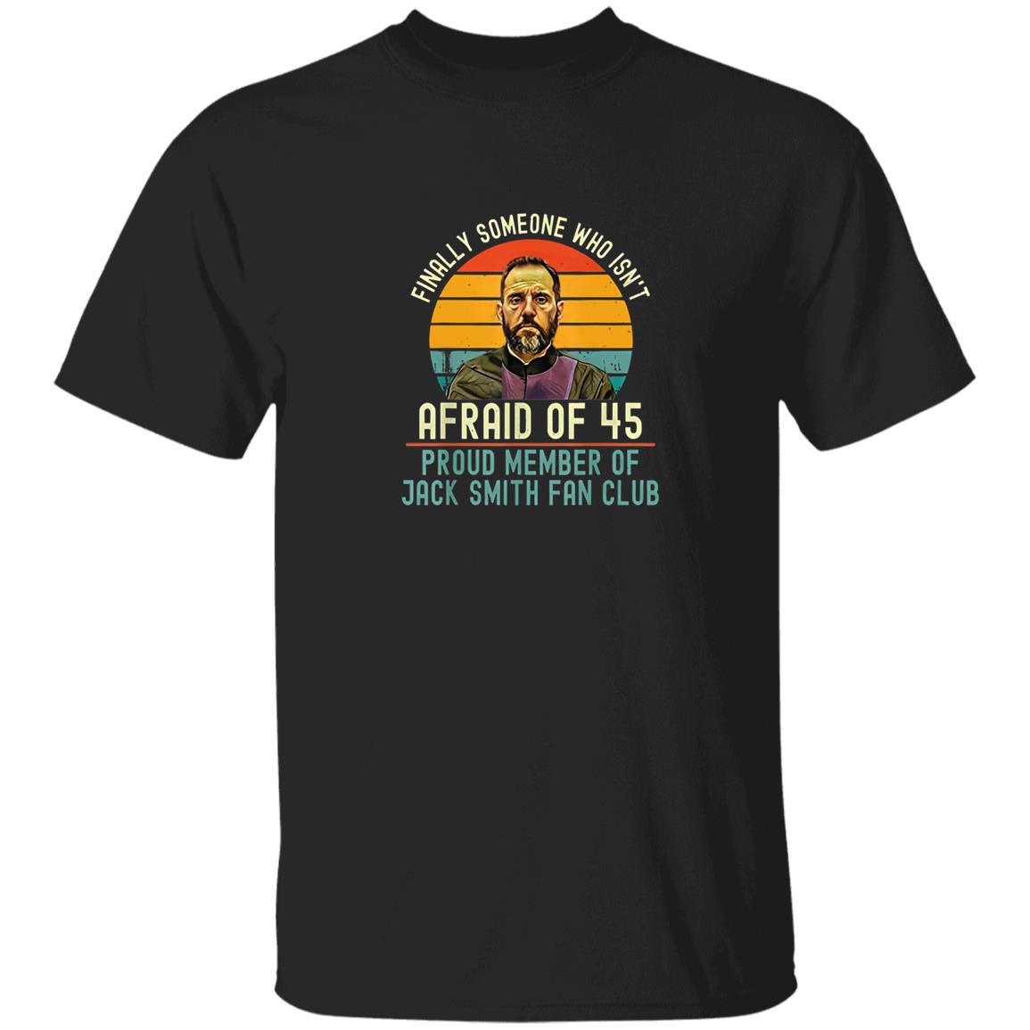 Jack Smith Fan Club - Finally Someone Who Isn’t Afraid Of 45 Shirt