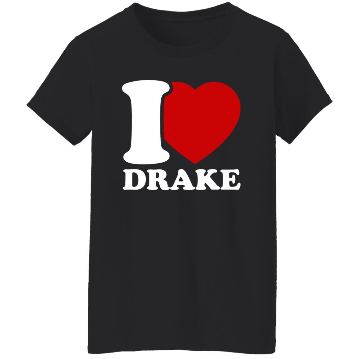 I Love Drake Shirt