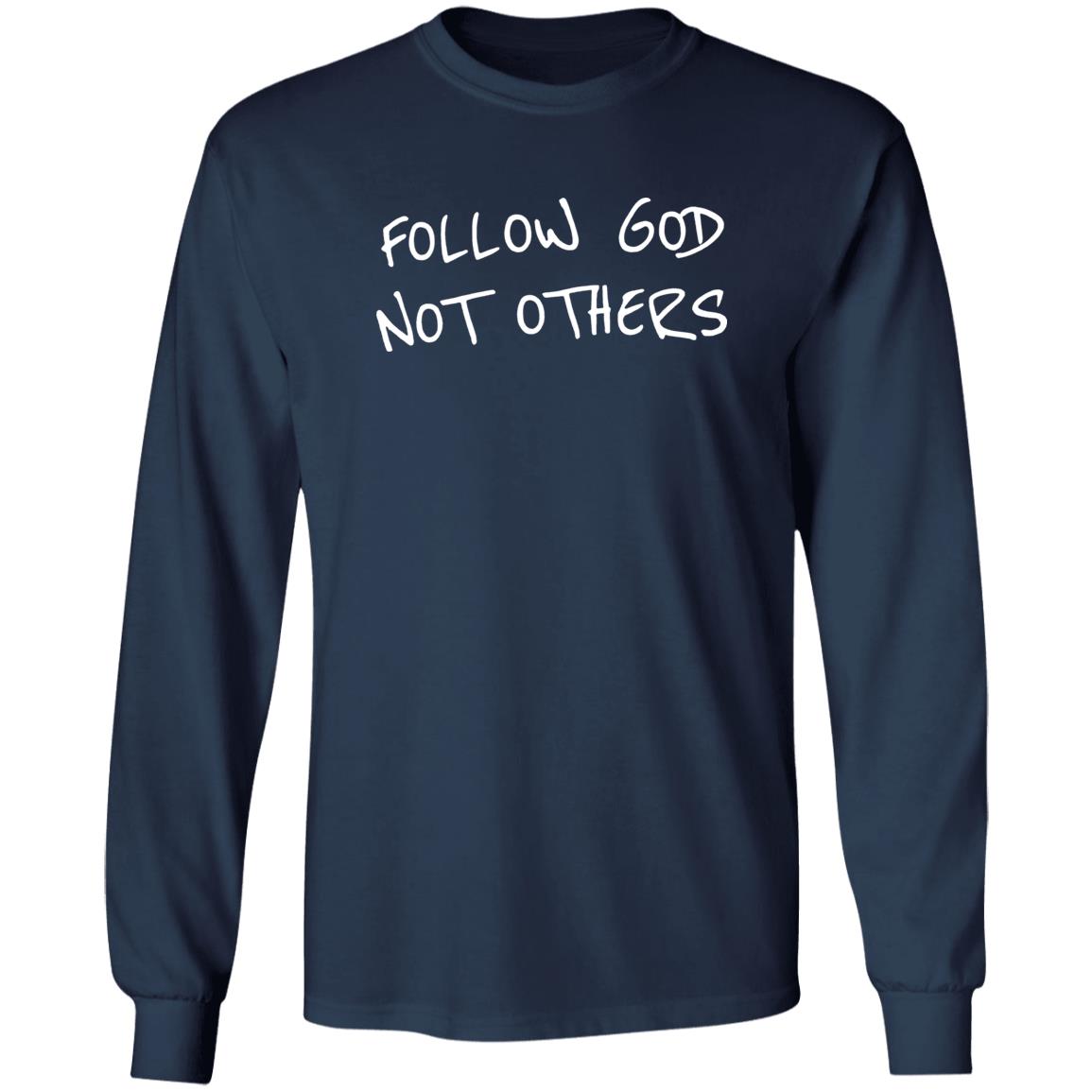 Follow God Not Others Shirt