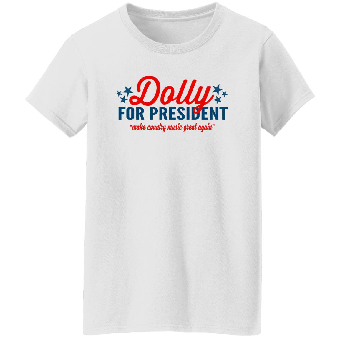 Dolly for President Make country music great again shirt