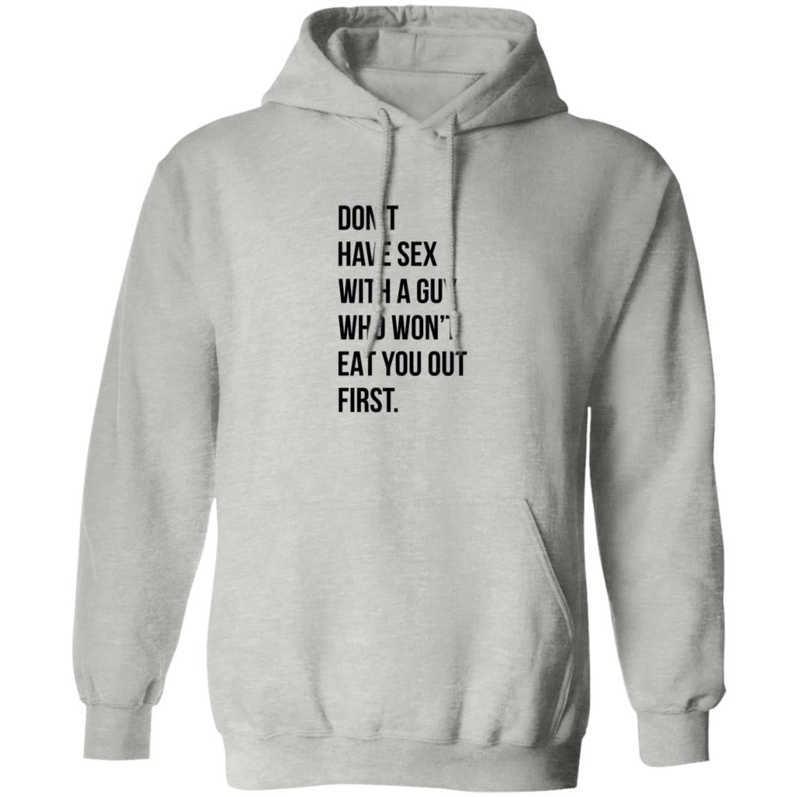 Don’t Have Sex With A Guy Who Won’t Eat You Out First Shirt