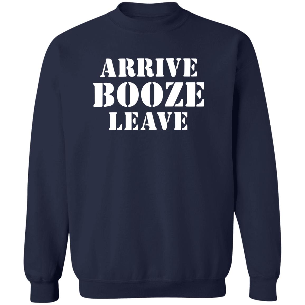 Arrive Booze Leave Shirt
