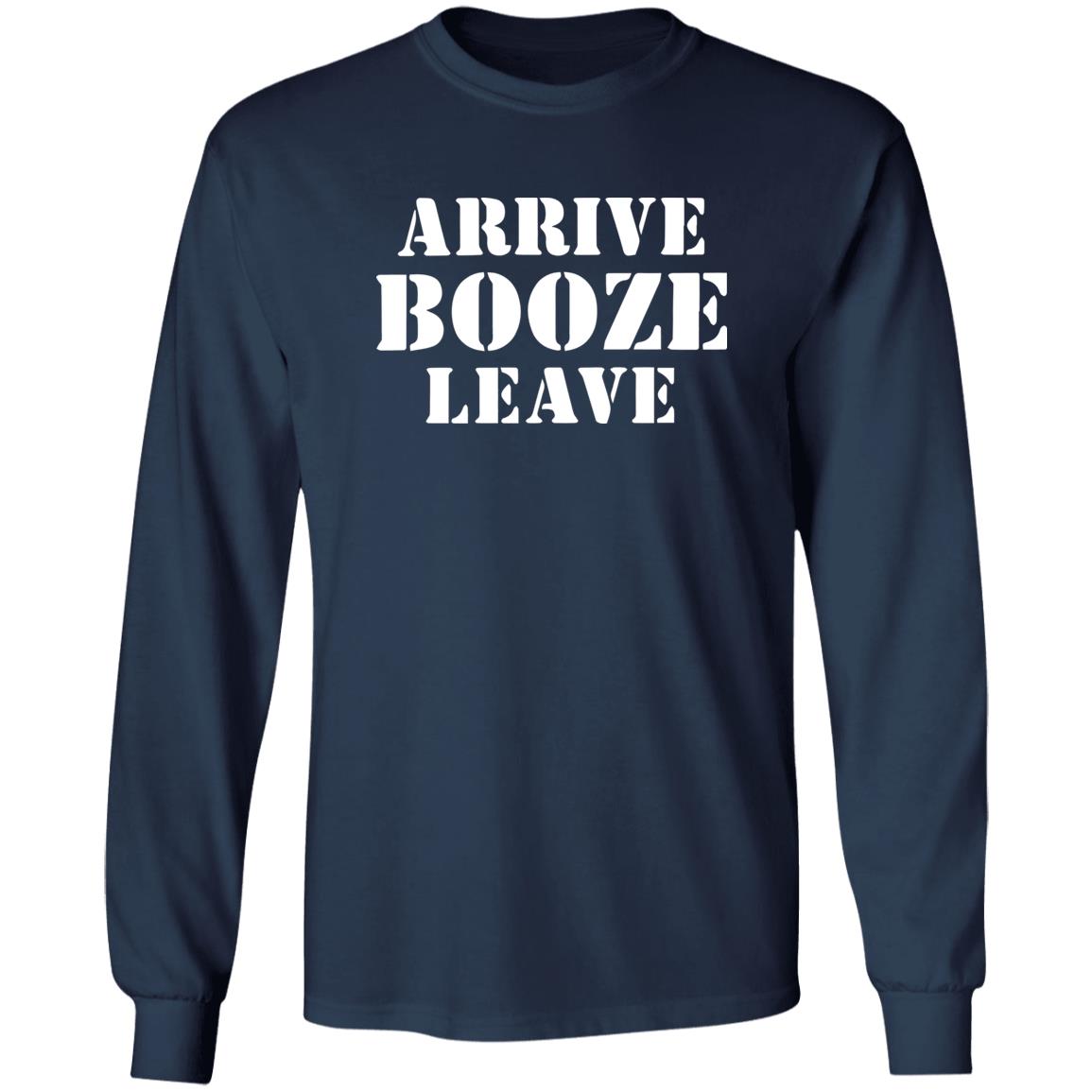 Arrive Booze Leave Shirt