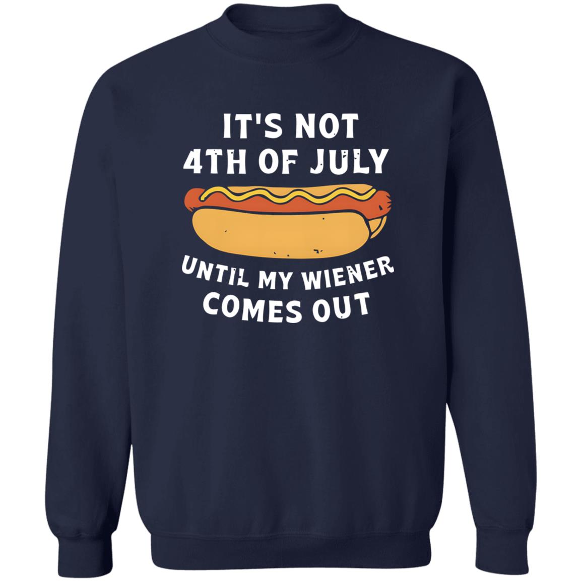 It's Not 4th of July Until My Wiener Comes Out Shirt