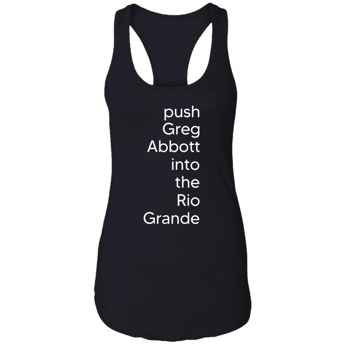 Push Greg Abbott Into The Rio Grande Shirt