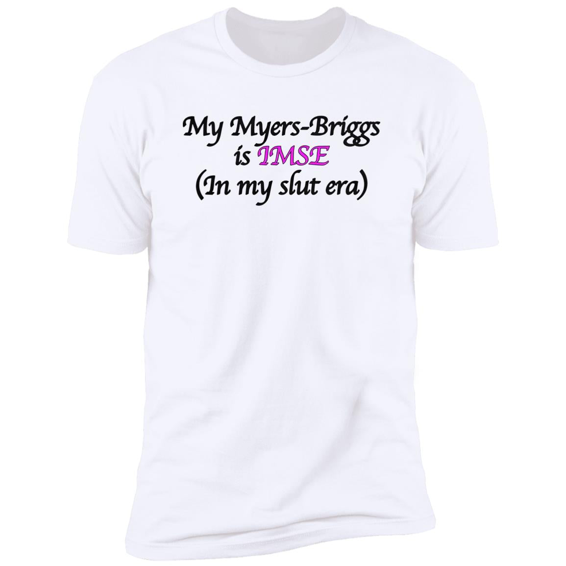 My Myers-Briggs Is IMSE In My Slut Era Shirt