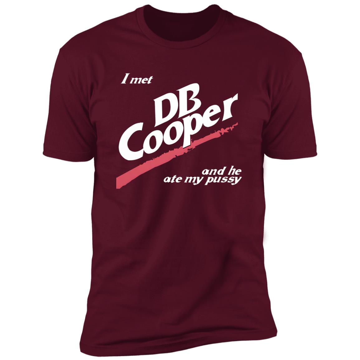 I Met DB Cooper And He Ate My Pussy Shirt