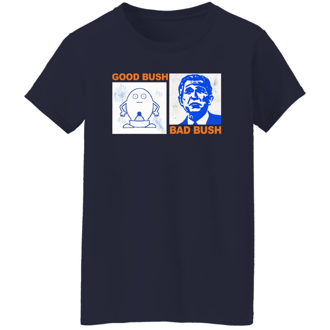 Good Bush Bad Bush Shirt