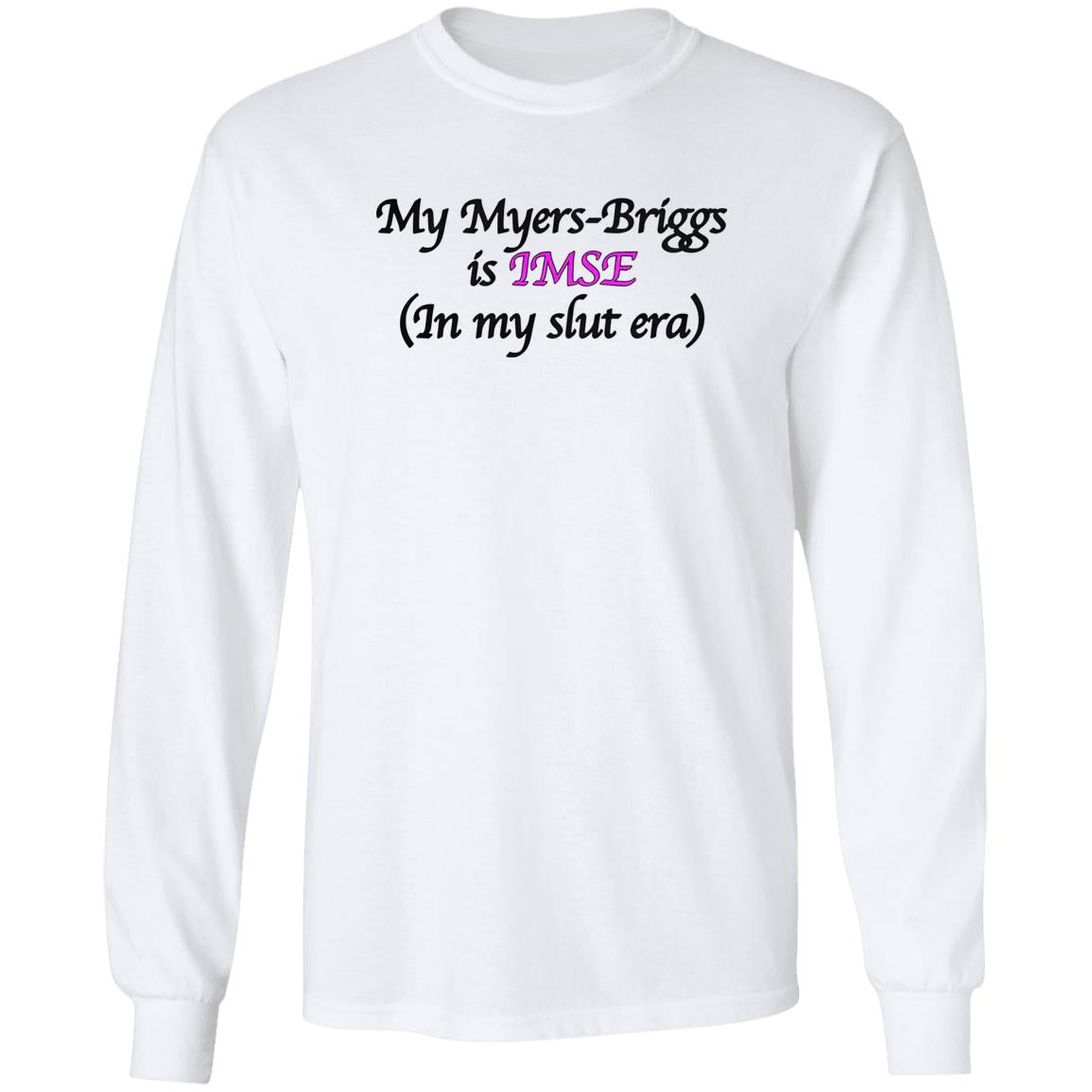 My Myers-Briggs Is IMSE In My Slut Era Shirt