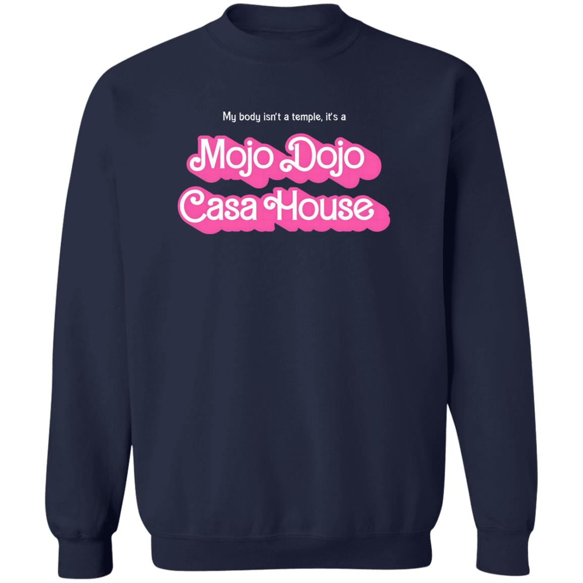 My Body Isn’t A Temple It’s A Mojo Dojo Casa House Shirt