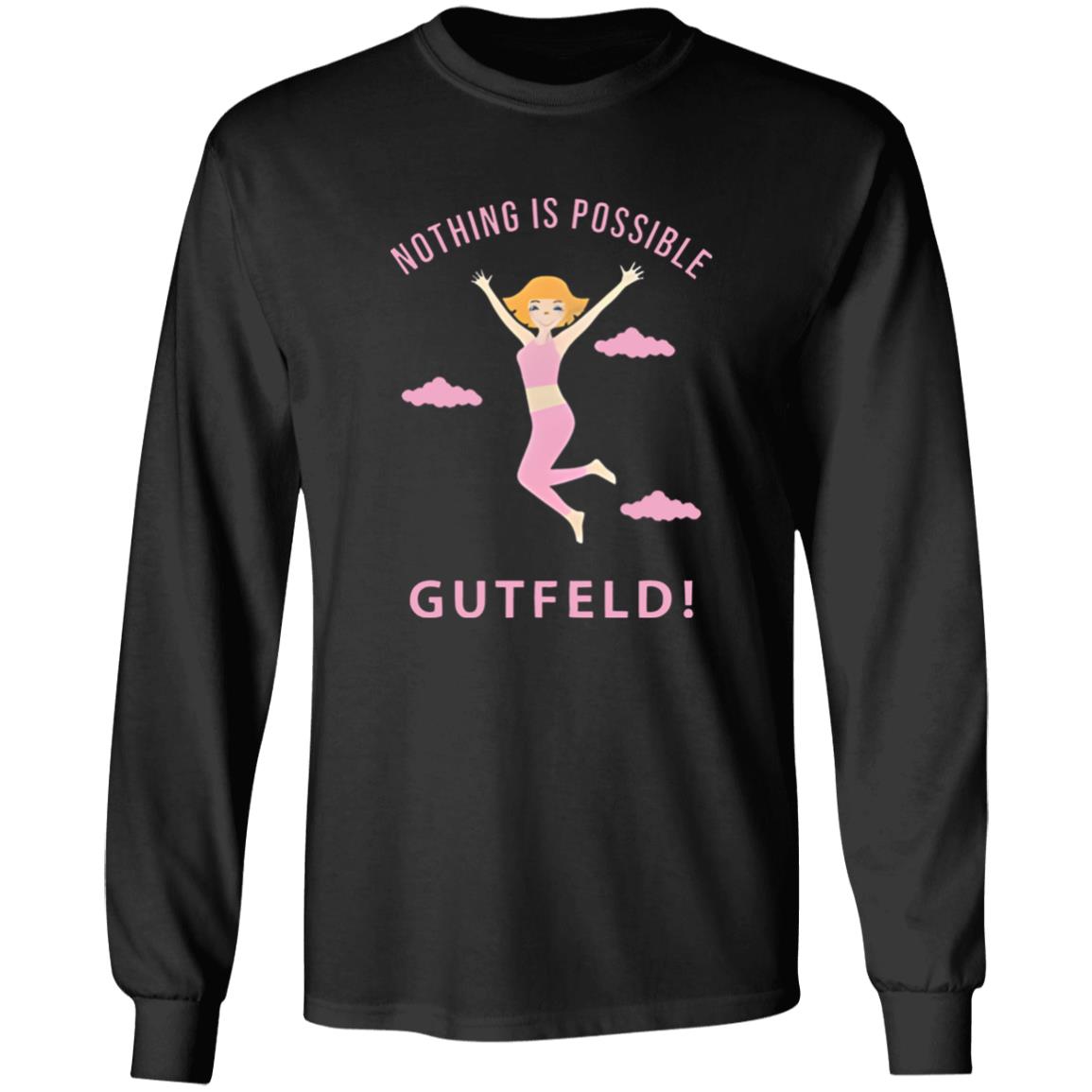 Greg Gutfeld Nothing Is Possible Shirt
