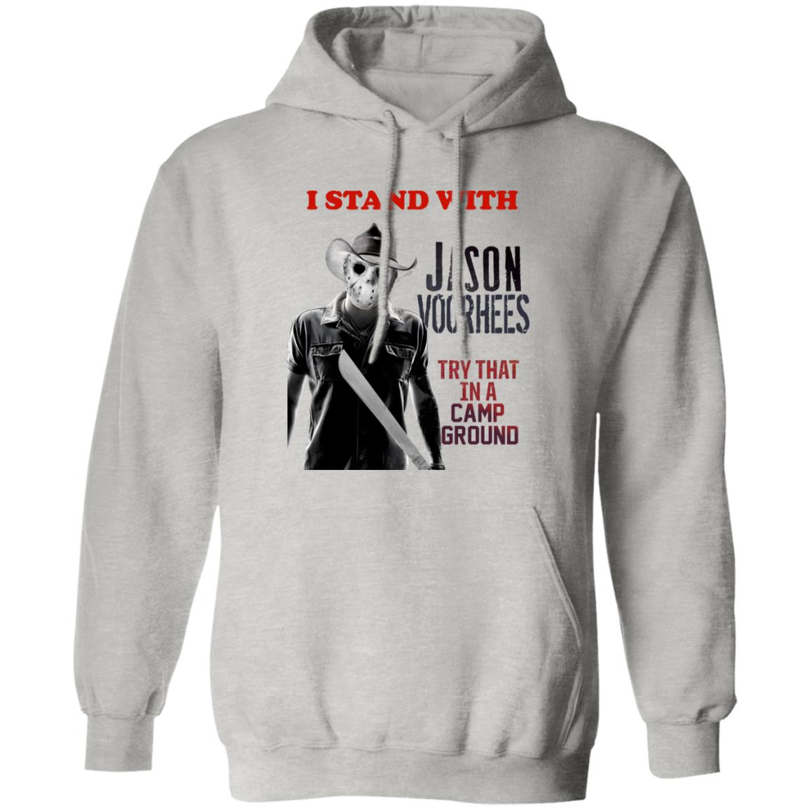 I Stand With Jason Voorhees In Try That In A Camp Ground Shirt