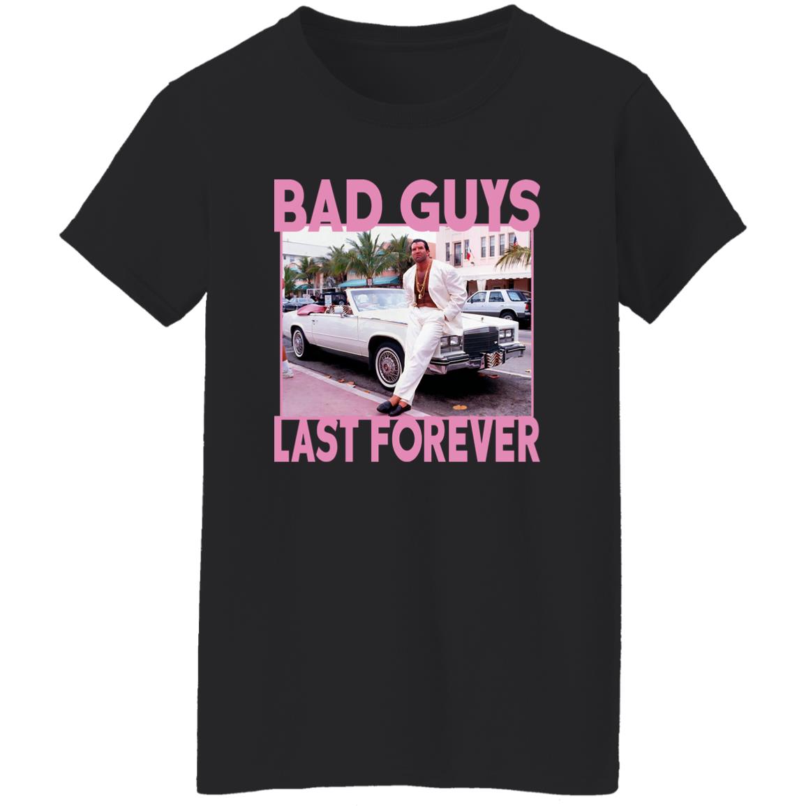 Bad Guys Last Forever Shirt
