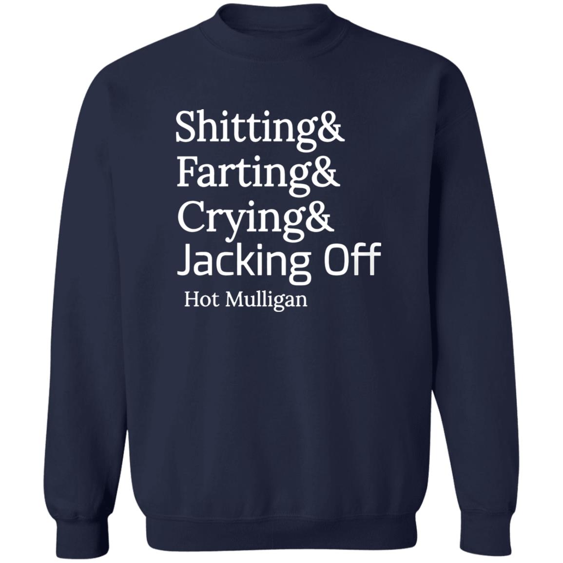 Shitting And Farting And Crying And Jacking Off Hot Mulligan Shirt