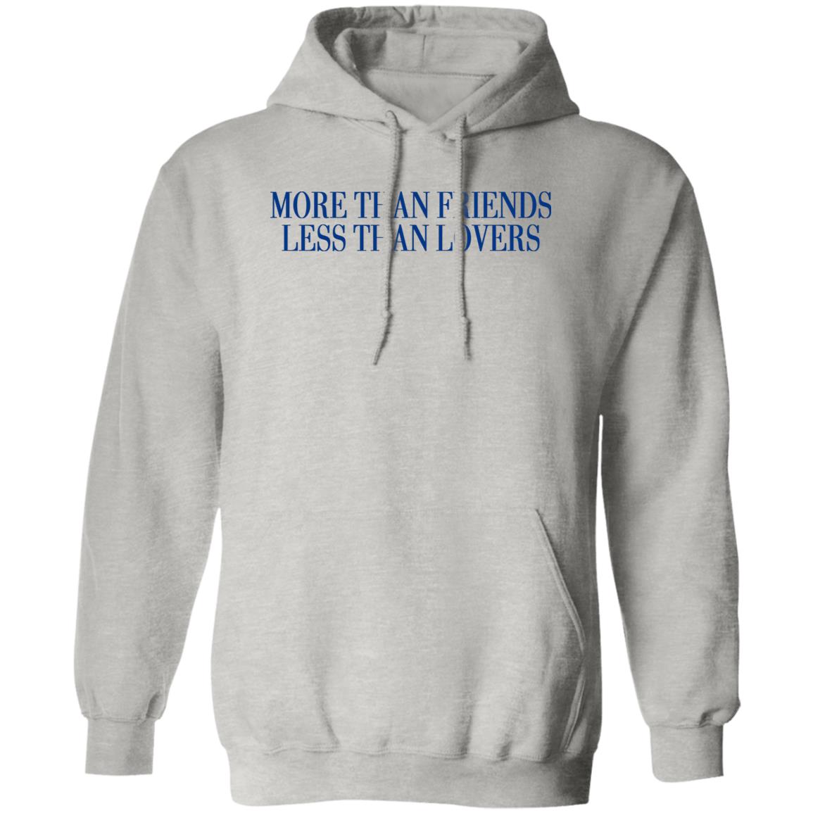 More Than Friends Less Than Lovers Shirt