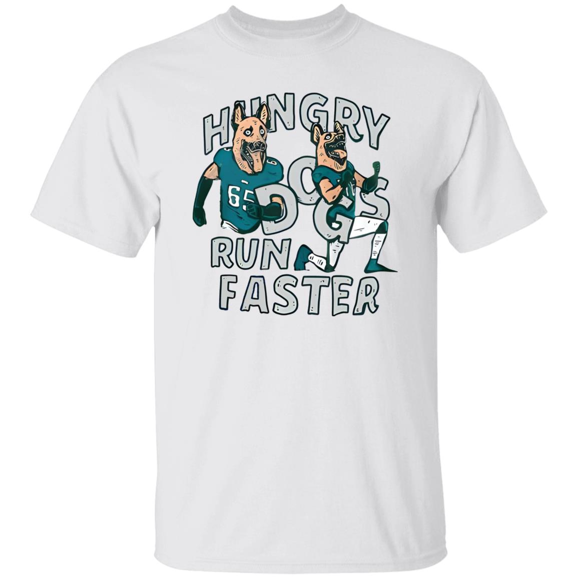 Hungry Dogs Run Faster Shirt