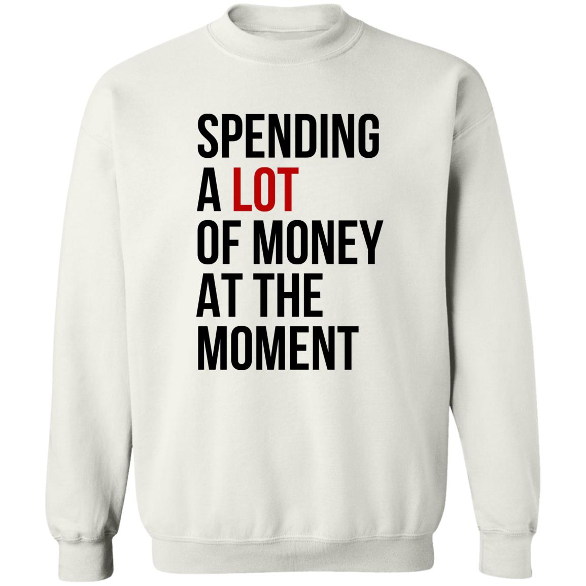 Spending A Lot Of Money At The Moment Shirt