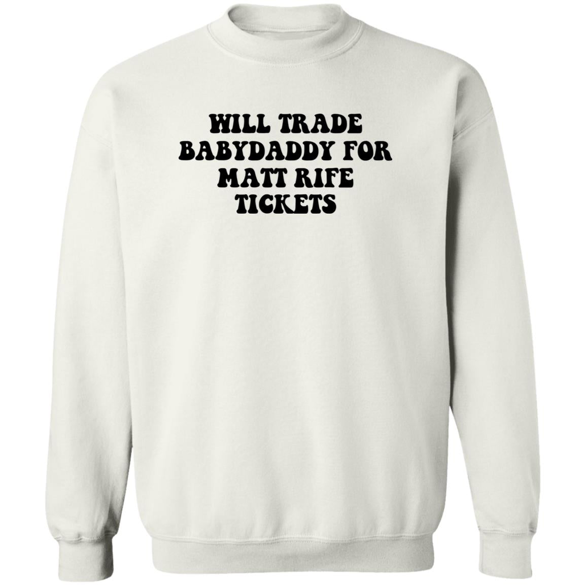 Will Trade Babydaddy For Matt Rife Tickets Shirt