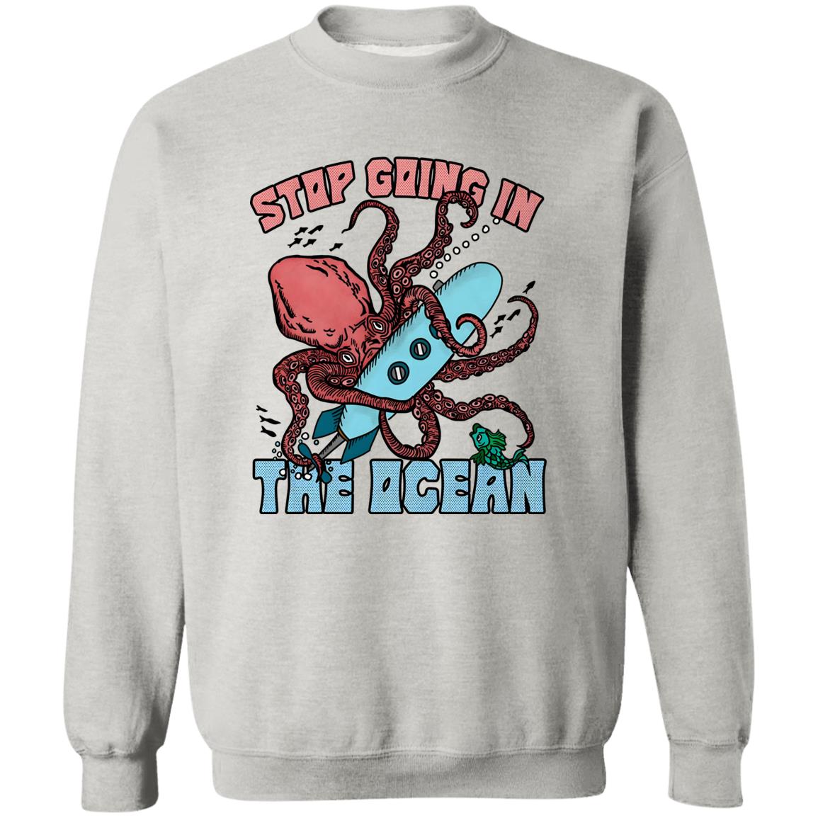 Stop Going In The Ocean Shirt