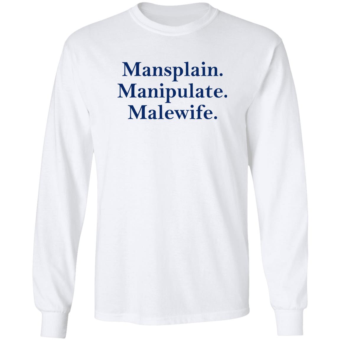 Mansplain Manipulate Malewife Shirt
