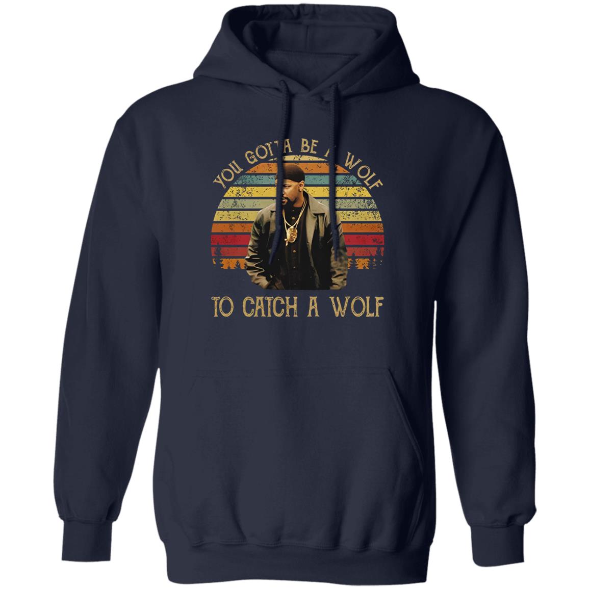 You Gotta Be A Wolf to Catch A Wolf Shirt