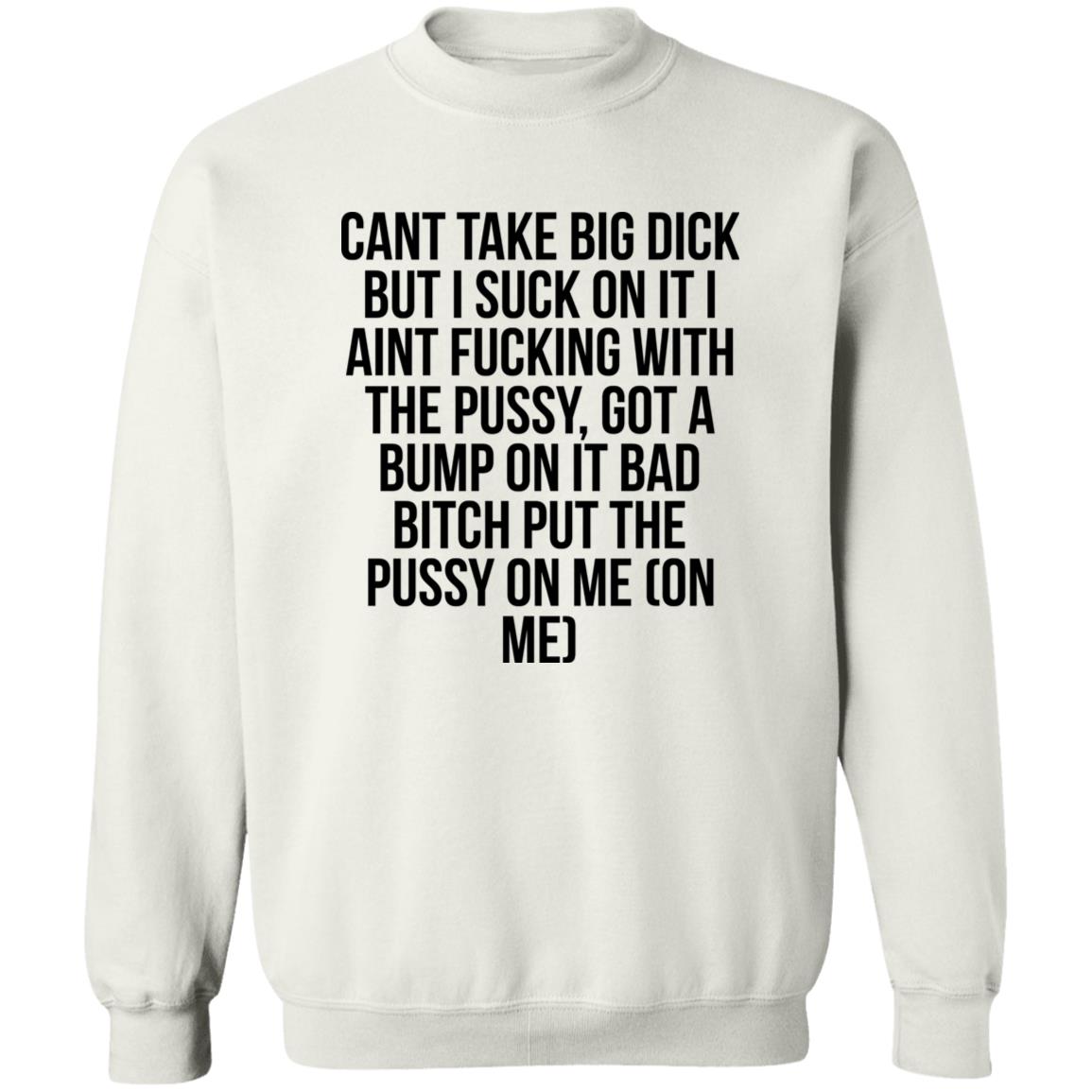 Cant Take Big Dick But I Suck On It Shirt