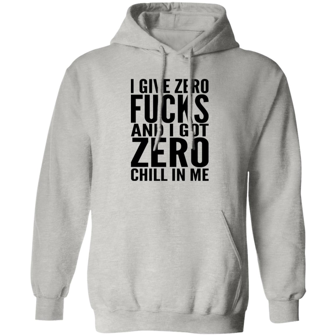 I Give Zero Fucks And I Got Zero Chill In Me Shirt