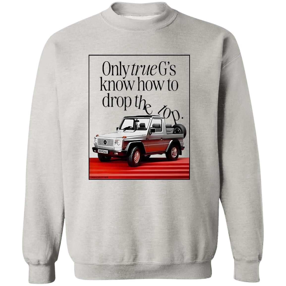 Only True G’s Know How To Drop The Top Shirt