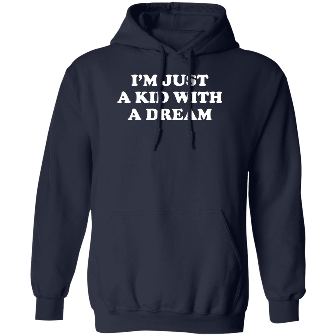 I'm Just A Kid With A Dream Shirt