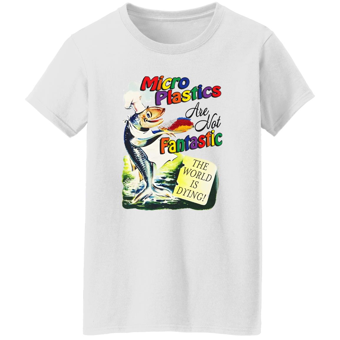 Microplastics Are Not Fantastic Shirt