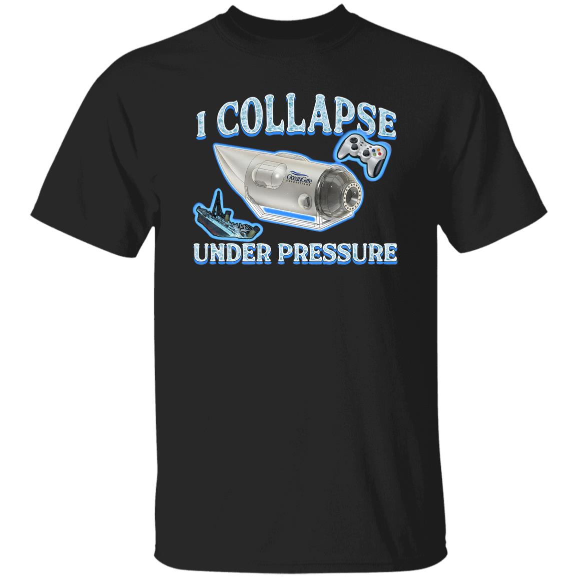 I Collapse Under Pressure Shirt