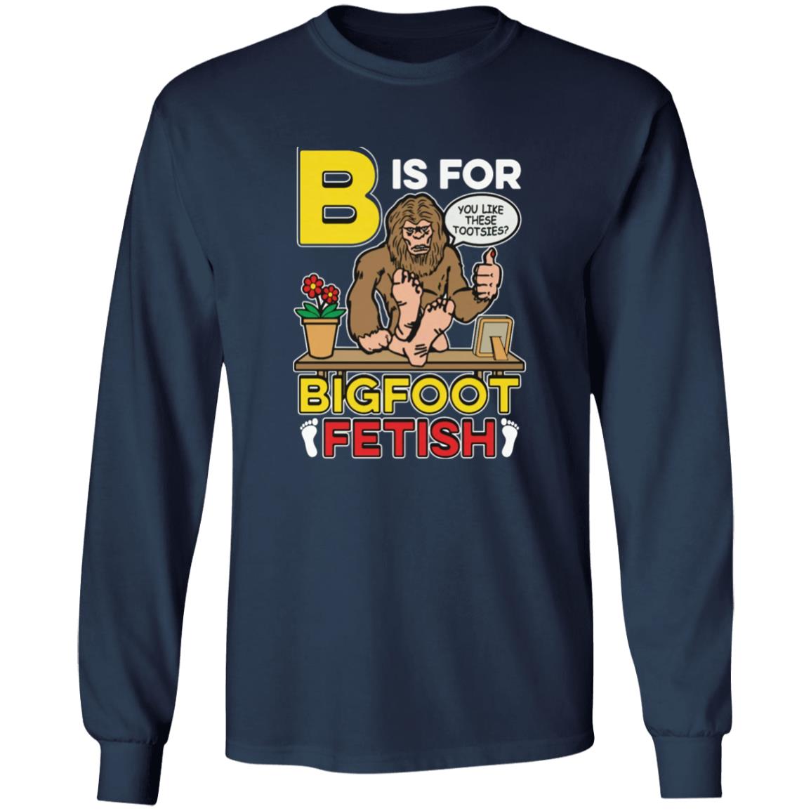 B Is For Bigfoot Fetish Shirt