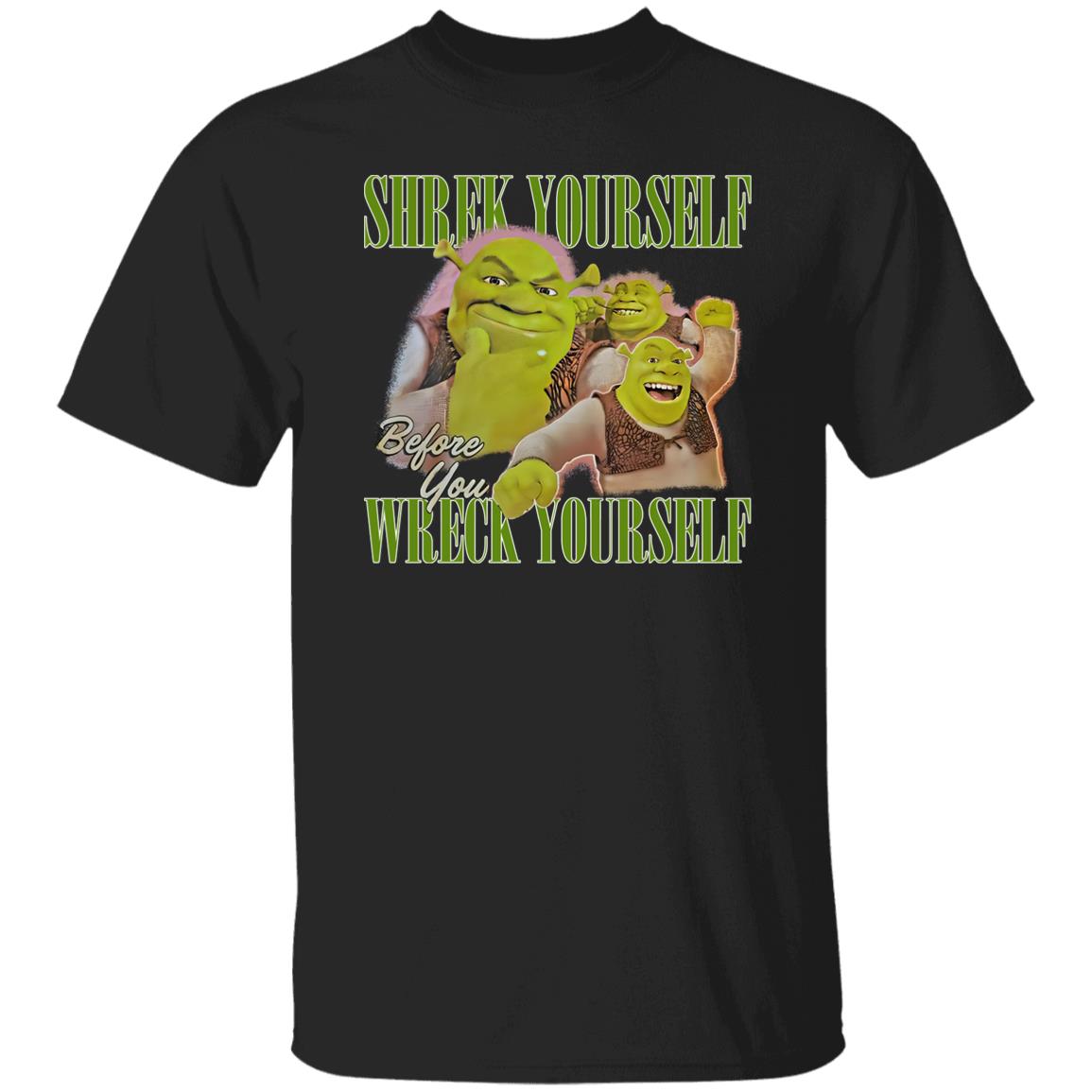 Shrek Yourself Before You Wreck Yourself Shirt