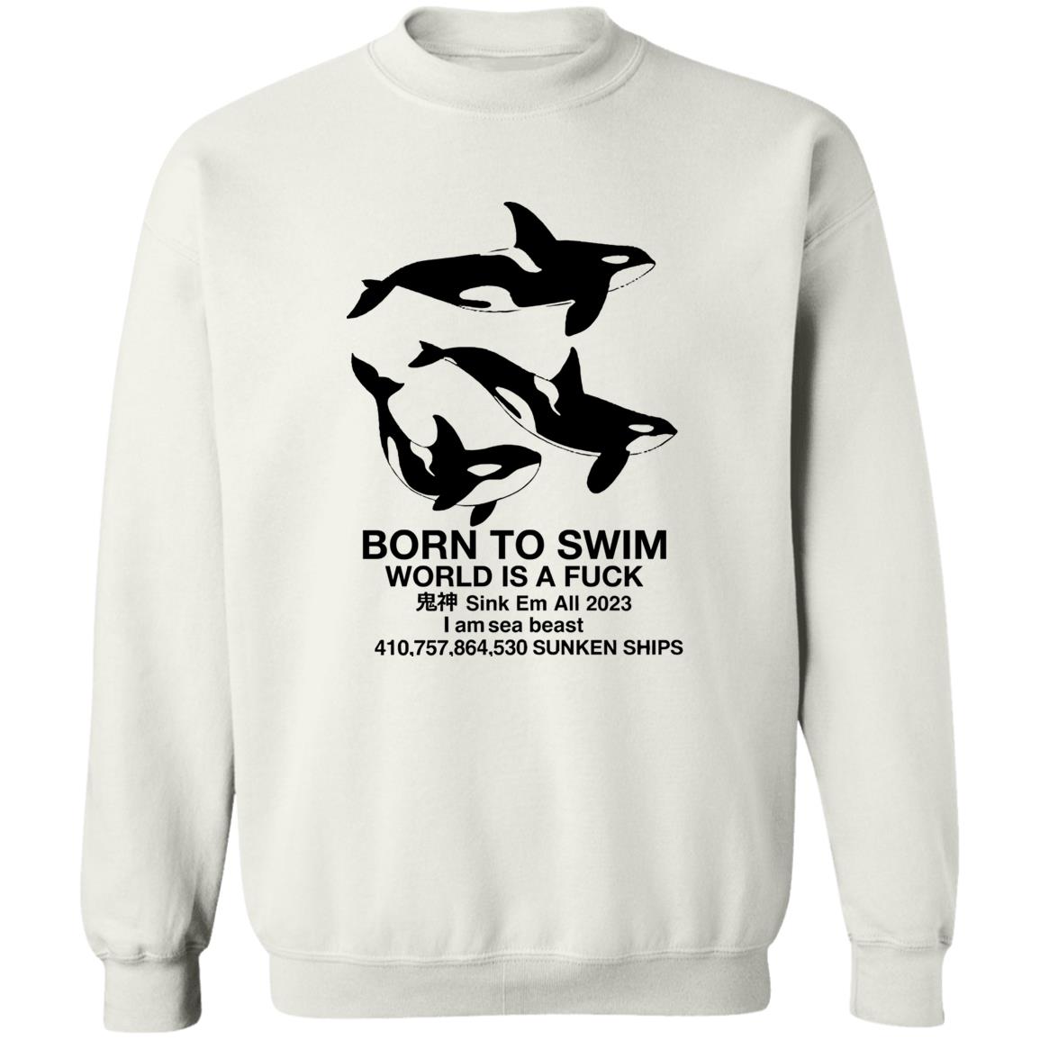 Born To Swim World Is Fuck Shirt