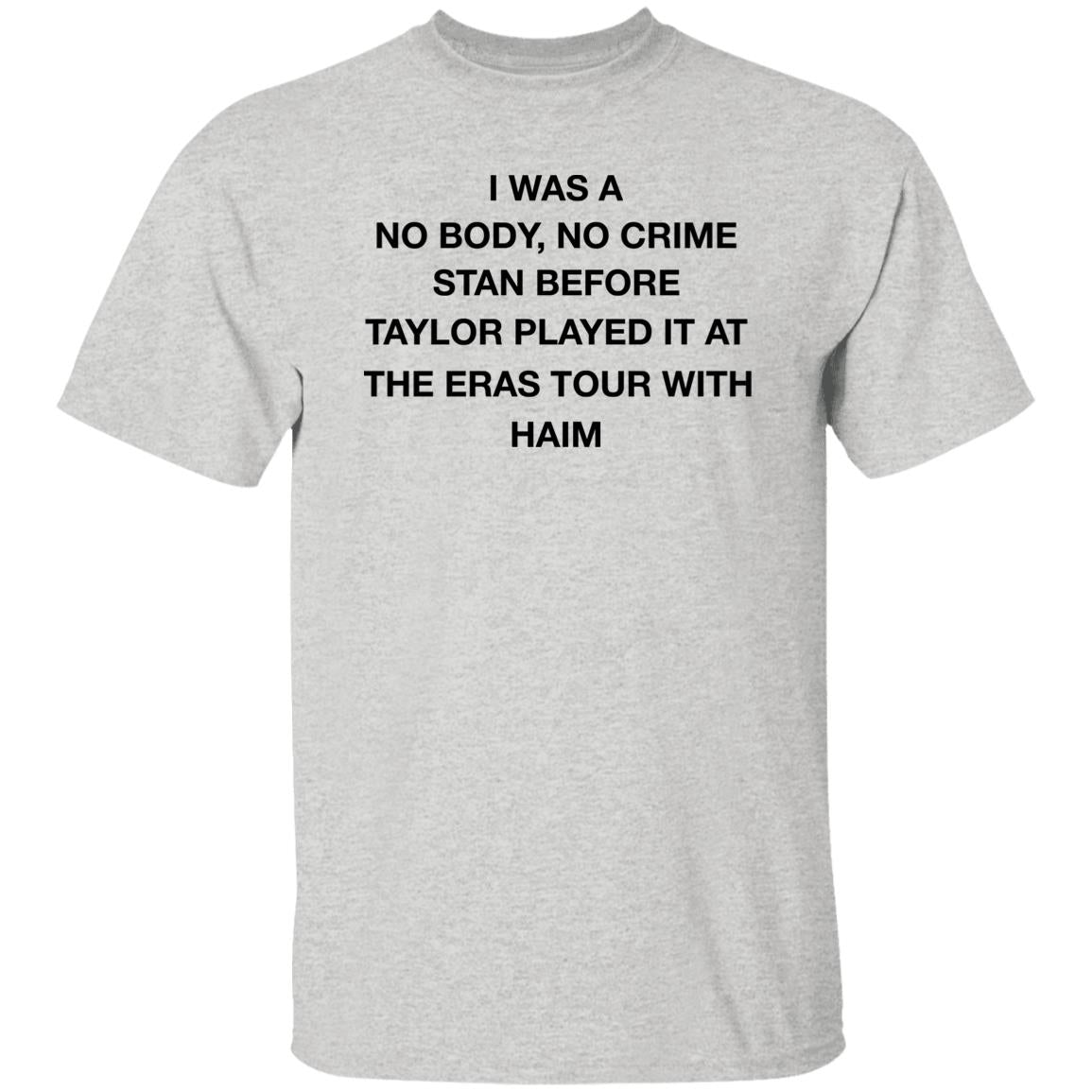 I Was A No Body No Crime Stan Before Taylor Played It At The Eras Tour With Haim Shirt