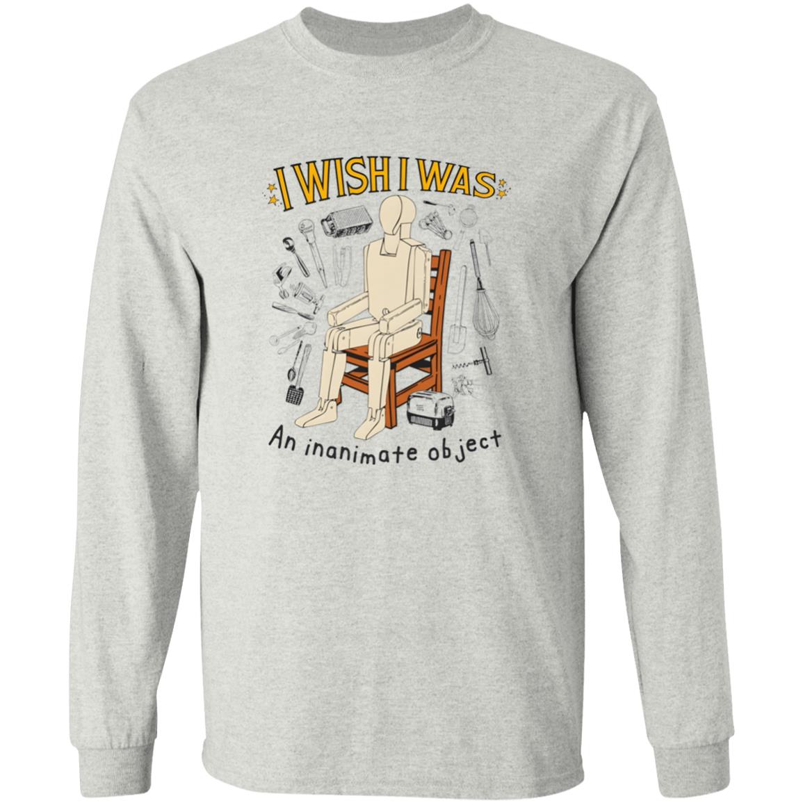 I Wish I Was An Inanimate Object Shirt