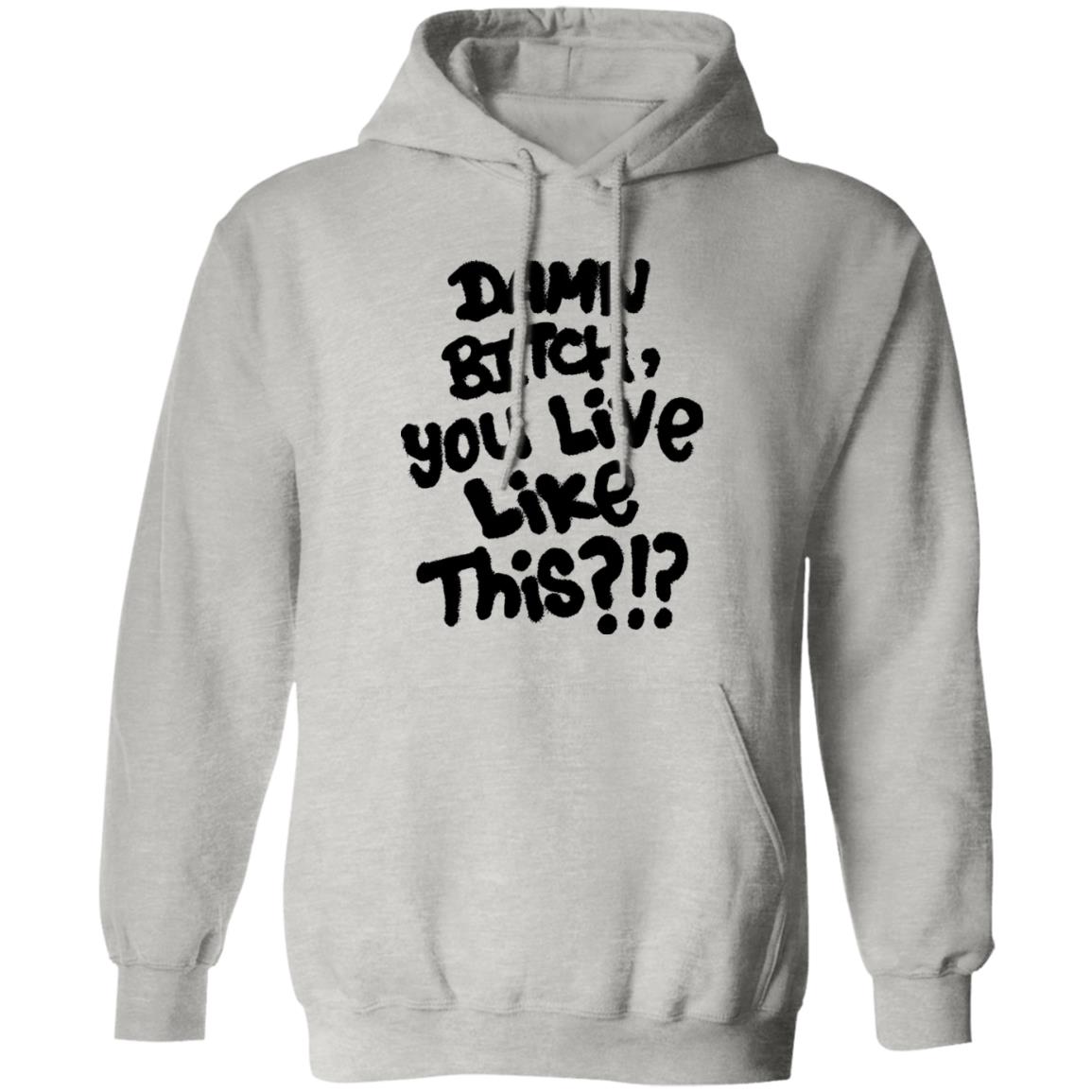Damn Bitch You Live Like This Shirt