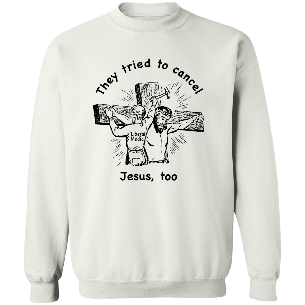 They Tried To Cancel Jesus Too Shirt