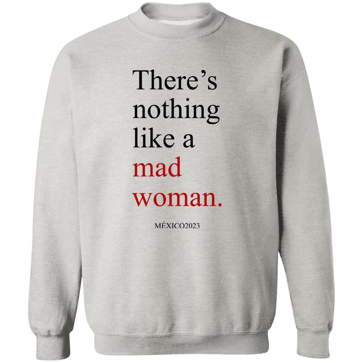 There’s Nothing Like A Mad Woman México 2023 Shirt