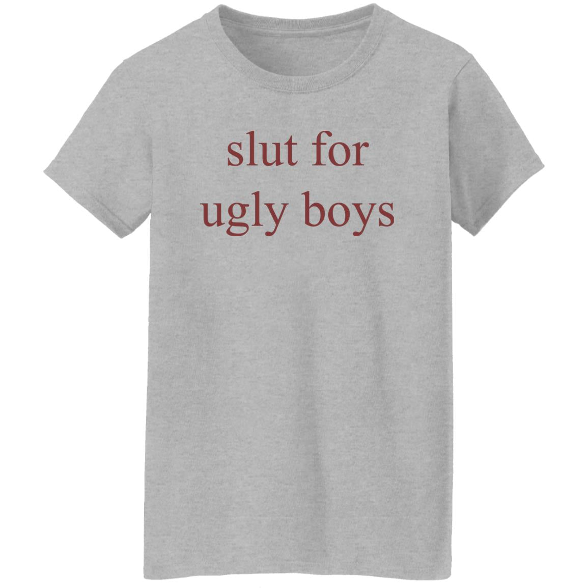 Slut For Ugly Boys Shirt