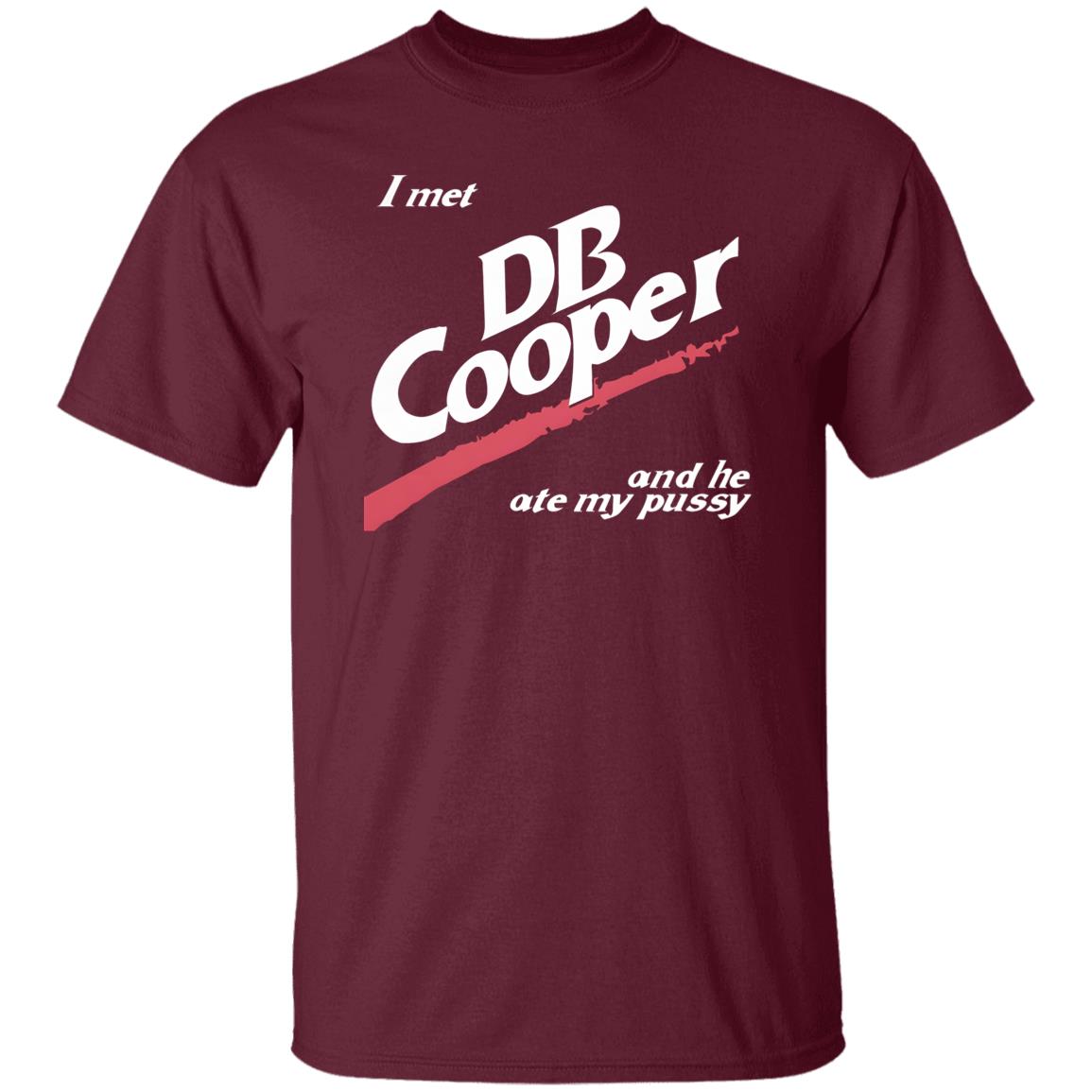 I Met DB Cooper And He Ate My Pussy Shirt