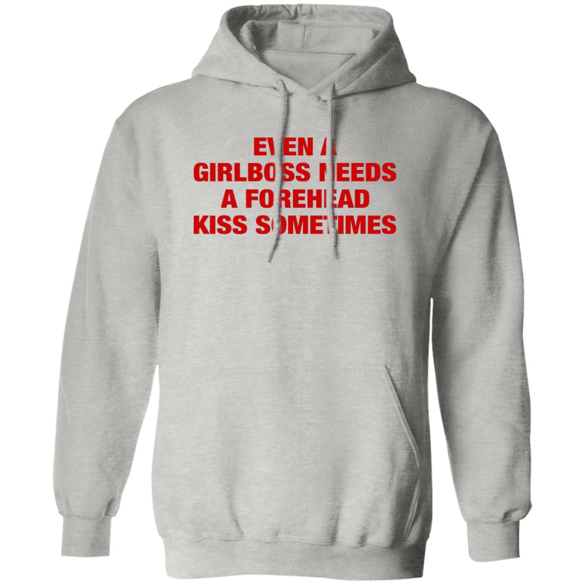 Even A Girlboss Needs A Forehead Kiss Sometimes Shirt