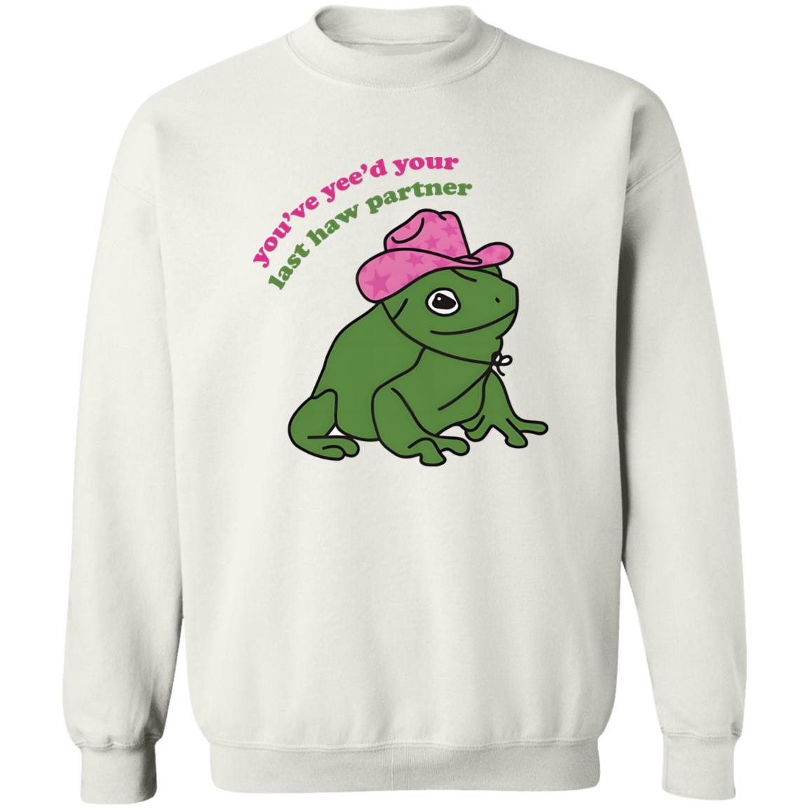 You’ve Yee’d Your Last Haw Partner Shirt