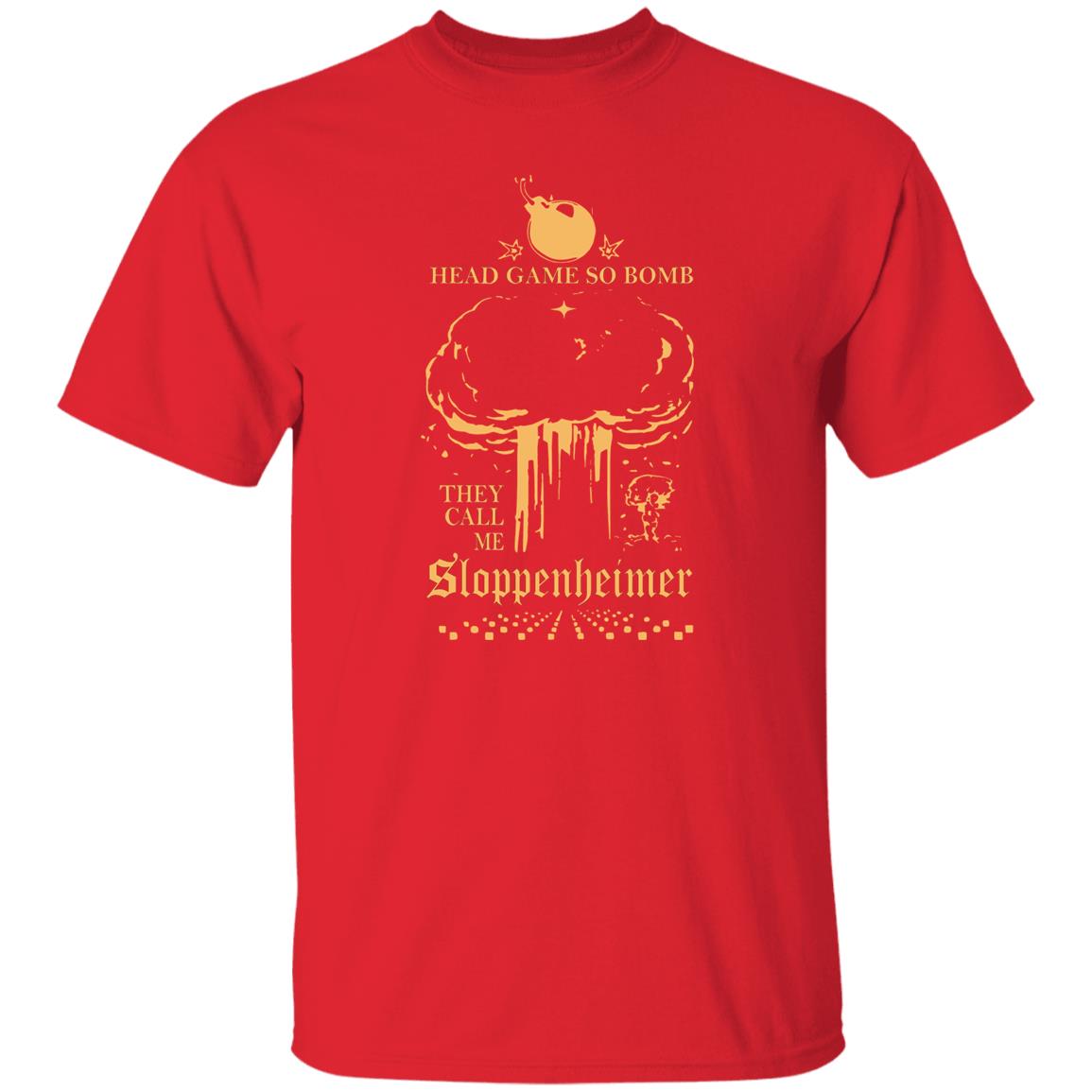 Head Game So Bomb They Call Me Sloppenheimer Shirt
