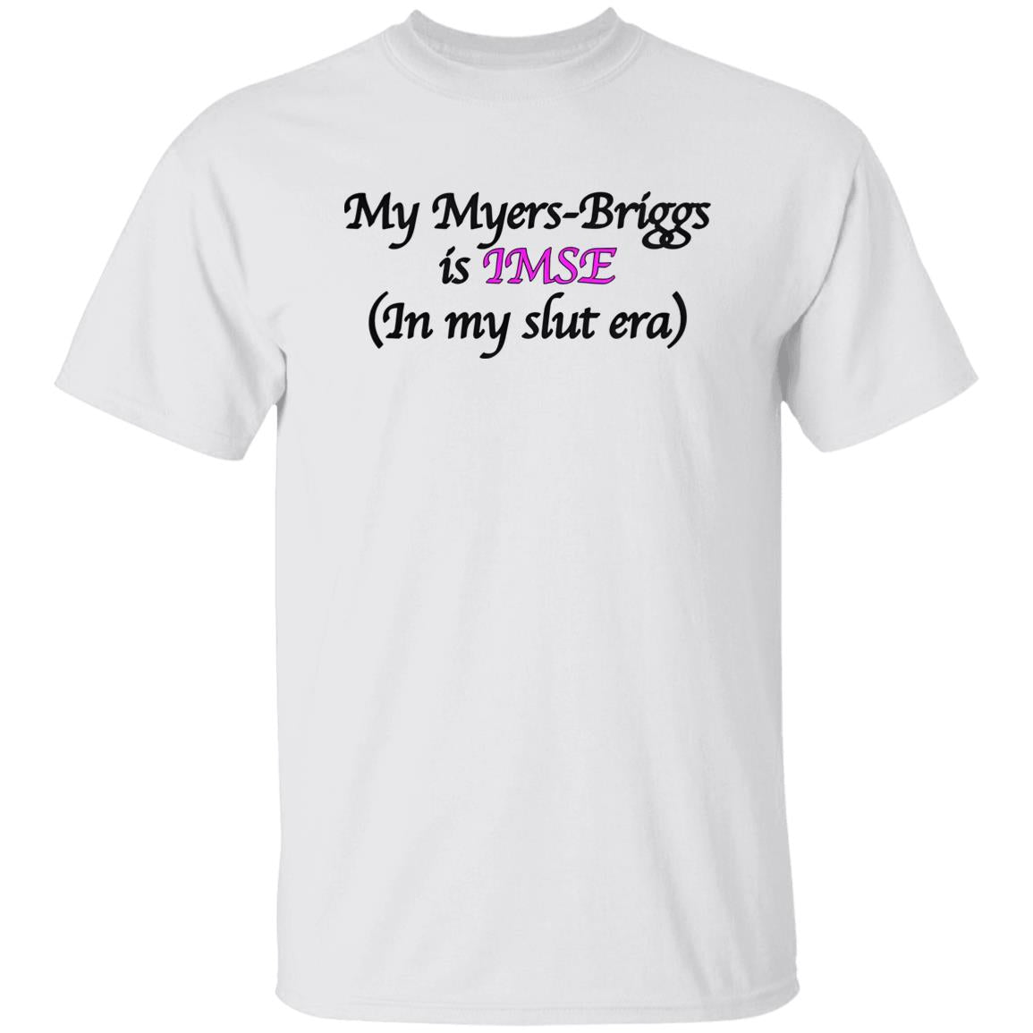 My Myers-Briggs Is IMSE In My Slut Era Shirt