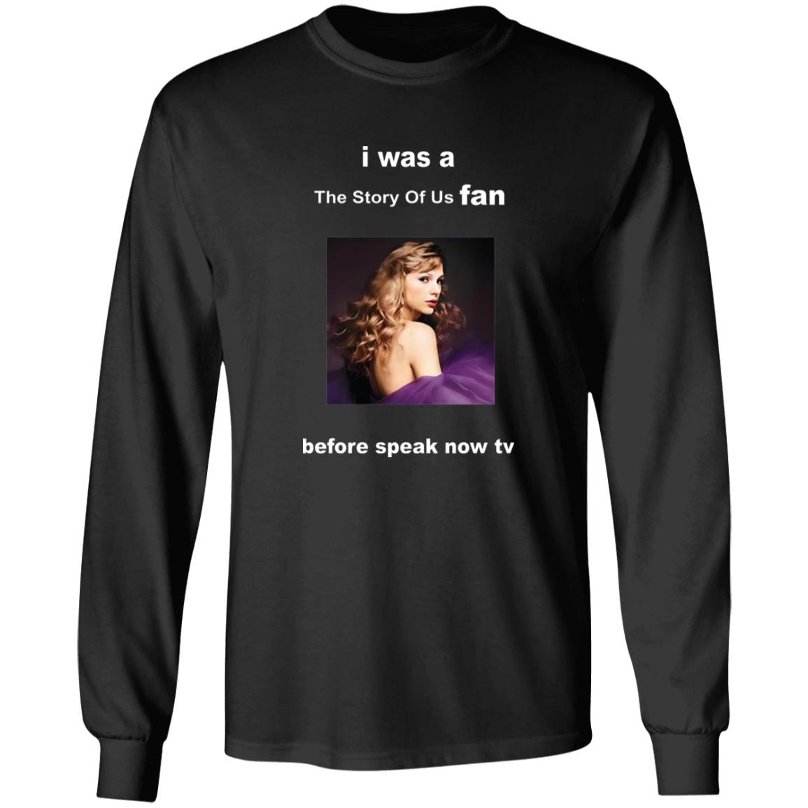 I Was A Story Of Us Fan Before Speak Now TV Shirt
