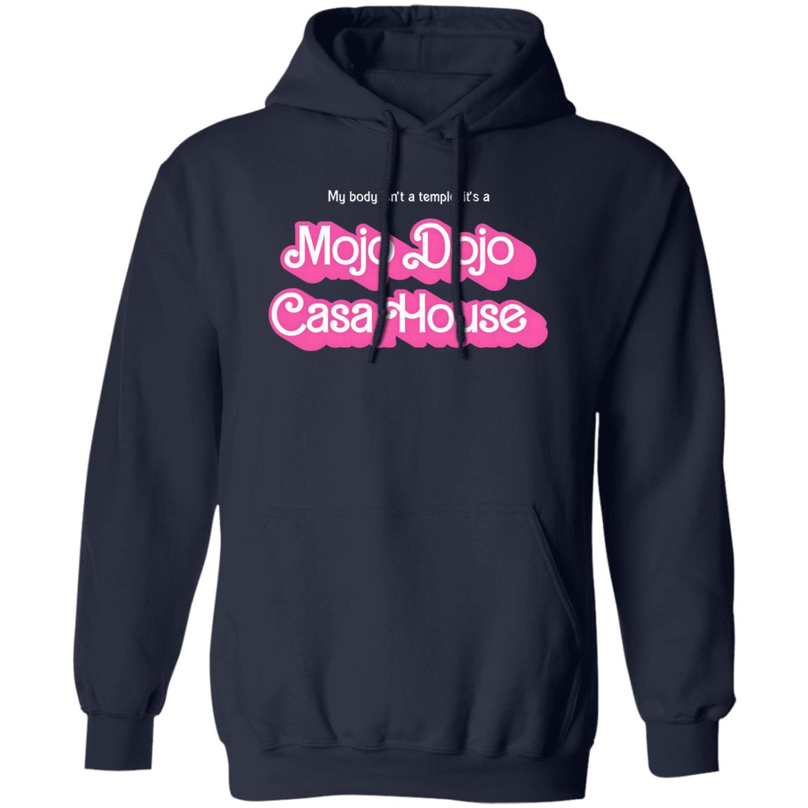 My Body Isn’t A Temple It’s A Mojo Dojo Casa House Shirt