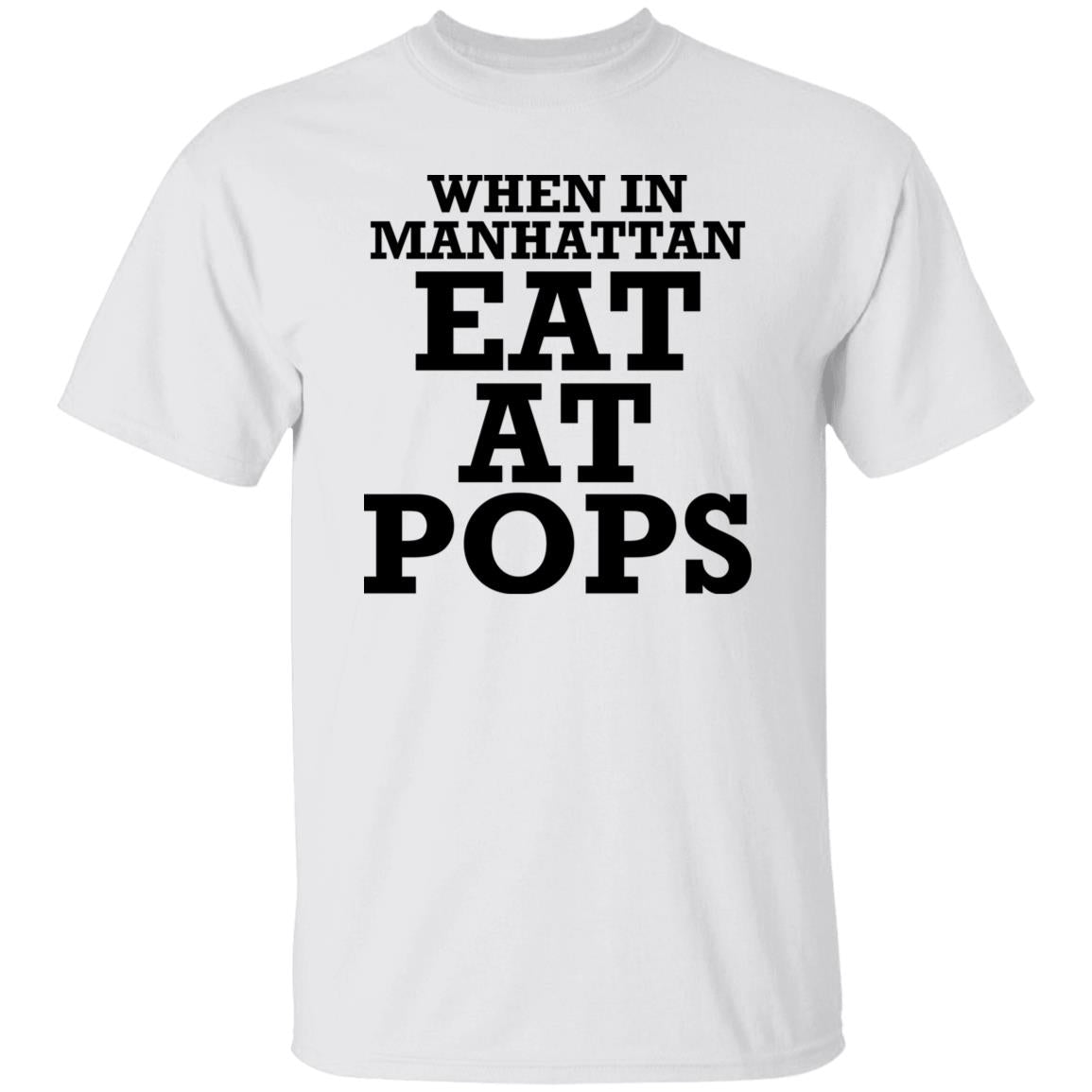 When In Manhattan Eat At Pops Shirt - TeeDragons